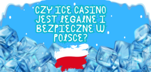 Czy Ice Casino jest legalne i bezpieczne w Polsce?